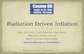 Ilya Gurwich and Aharon Davidson Physics department Ben-Gurion University 1 Radiation Driven Inflation - Ilya Gurwich Aharon Davidson and I.G., JCAP06(2008)01.