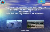 Cooperation between the Ministry of Defense of the Republic of Kazakhstan and the US Department of Defense Astana 2008.