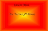 Career Plans By: Tamea Williams. Forensic Anthropologist A forensic anthropologist is a person who studies the remains of a human.