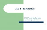 Lab 1 Preparation UNIX/Linux background Java Language Intro.