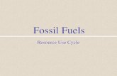 Fossil Fuels Resource Use Cycle. I. Resource Use Cycle Formation and Concentration Location and Identification Mining and Refining Production Use Disposal.