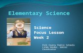 Science Focus Lesson Week 2 Polk County Public Schools Linda Vendur, Senior Coordinator.