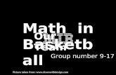 Math in Basketball Group number 9-17 Our Team Picture taken from: .