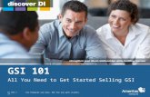 GSI 101 All You Need to Get Started Selling GSI For Producer use only. Not for use with clients. DI 1355 1-14.