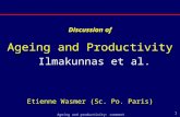 1 Ageing and productivity: comment Ilmakunnas et al. Discussion of Ageing and Productivity Etienne Wasmer (Sc. Po. Paris)