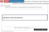 Stracener_EMIS 7305/5305_Spr08_04.23.08 1 System Cost Analysis Dr. Jerrell T. Stracener, SAE Fellow Leadership in Engineering EMIS 7305/5305 Systems Reliability,