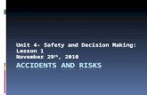 Unit 4- Safety and Decision Making: Lesson 1 November 29 th, 2010.