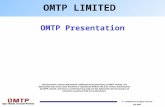 0 © - Confidential, all rights reserved July 2005 OMTP Presentation OMTP LIMITED This document contains information confidential and proprietary to OMTP.