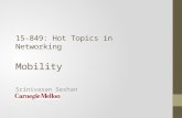 15-849: Hot Topics in Networking Mobility Srinivasan Seshan.