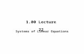 1.00 Lecture 22 Systems of Linear Equations. 3x 0 + x 1 -2x 2 =5 2x 0 + 4x 1 + 3x 2 = 35 x 0 -3x 1 = - 5 31 -2x 0 5 243x 1 = 35 1 -30x 2 -5 A x =b 3 x.
