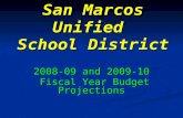 San Marcos Unified School District 2008-09 and 2009-10 Fiscal Year Budget Projections Fiscal Year Budget Projections.