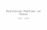 Political Parties in Texas GOVT 2305. This is one of several sets of slides that discuss political parties in Texas. This one is designed to discuss general.