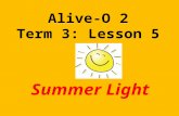 Alive-O 2 Term 3: Lesson 5 Summer Light. The Long Walk.