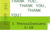 T HANK Y OU, THANK Y OU, T HANK Y OU ! I Thessalonians 5:18.