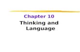 Chapter 10 Thinking and Language. Thinking  Cognition  mental activities associated with thinking, knowing, remembering, and communicating  Cognitive.