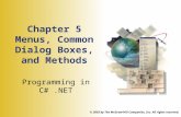 Chapter 5 Menus, Common Dialog Boxes, and Methods Programming in C#.NET © 2003 by The McGraw-Hill Companies, Inc. All rights reserved.