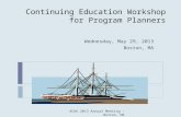 Continuing Education Workshop for Program Planners Wednesday, May 29, 2013 Boston, MA ACHA 2013 Annual Meeting - Boston, MA.