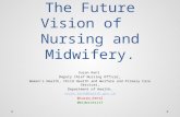 The Future Vision of Nursing and Midwifery. Susan Kent Deputy Chief Nursing Officer, Women’s Health, Child Health and Welfare and Primary Care Services,