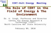 The Role of CERT in the Field of Energy & The Environment Dr. H. Singh, Professor and Director Center for Energy Research & Technology (CERT) North Carolina.
