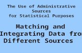 The Use of Administrative Sources for Statistical Purposes Matching and Integrating Data from Different Sources.