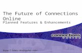 The Future of Connections Online Planned Features & Enhancements Bryan T. Siders.