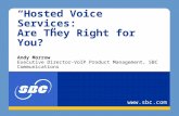 “Hosted Voice Services: Are They Right for You?” Andy Morrow Executive Director-VoIP Product Management, SBC Communications .