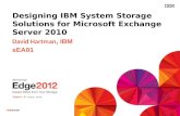 #IBMEDGE Designing IBM System Storage Solutions for Microsoft Exchange Server 2010 David Hartman, IBM sEA01.
