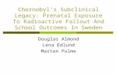 Chernobyl’s Subclinical Legacy: Prenatal Exposure To Radioactive Fallout And School Outcomes In Sweden Douglas Almond Lena Edlund Marten Palme.