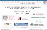 PSI-2 Bottlenecks Meeting, April 14-16, 2008 A SEMI-AUTOMATED SYSTEM FOR NANOVOLUME PLUG-BASED CRYSTALLIZATION Cory Gerdts, Ph.D. April 15, 2008 PSI-2.