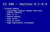 CS 346 – Section 9.1-9.4 Virtual memory –(continues similar themes from main memory chapter) –What it is –Demand paging –Page faults –Copy on write –Page.
