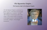 The Byzantine Empire… The Eastern half of the Roman Empire As the Roman Empire continued to grow in size, it became increasingly more difficult to control.