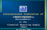 International Federation of Accountants Global Regulatory Developments in the Financial Reporting Supply Chain by Charles Tilley.