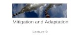 Mitigation and Adaptation Lecture 9. Climate mitigation is any action taken to permanently eliminate or reduce the long-term risk and hazards of climate.