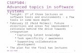 CSEP504: Advanced topics in software systems Tonight: 2 nd of three lectures on software tools and environments – a few tools in some more depth February.