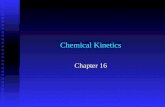 Chemical Kinetics Chapter 16. Kinetics Reaction Rates Factors affecting rate Quantitative rate expressions DeterminationFactors Models for Rates Reaction.