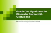 Graph Cut Algorithms for Binocular Stereo with Occlusions Vladimir Kolmogorov, Ramin Zabih.
