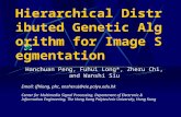 Hierarchical Distributed Genetic Algorithm for Image Segmentation Hanchuan Peng, Fuhui Long*, Zheru Chi, and Wanshi Siu Email: {fhlong, phc, enzheru}@eie.polyu.edu.hk.