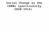 Social Change in the 1800s (particularly 1850-1914)