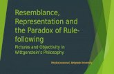 Resemblance, Representation and the Paradox of Rule- following Pictures and Objectivity in Wittgenstein’s Philosophy Monika Jovanović, Belgrade University.