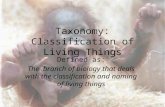 Taxonomy: Classification of Living Things Defined as: The branch of biology that deals with the classification and naming of living things.