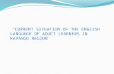 “CURRENT SITUATION OF THE ENGLISH LANGUAGE OF ADULT LEARNERS IN KAVANGO REGION”
