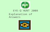 EYE-Q HUNT 2008 Explanation of Answers. TREASURE All Treasures are to be constructed as instructed.