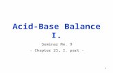 1 Acid-Base Balance I. Seminar No. 9 - Chapter 21, I. part -