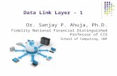 Data Link Layer - 1 Dr. Sanjay P. Ahuja, Ph.D. Fidelity National Financial Distinguished Professor of CIS School of Computing, UNF.