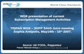 World Class Standards WG8 presentation of current Subscription Management Activities TISPAN WG8 – 3GPP SA#5 Joint meeting Sophia Antipolis, May14th - 15.