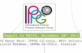 Report to RECFA, November 20 th 2014 Hans Peter Beck: IPPOG Co-chair, Bern University Marjorie Bardeen: IPPOG Co-chair, Fermilab.