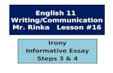 English 11 Writing/Communication Mr. Rinka Lesson #16 Irony Informative Essay Steps 3 & 4.