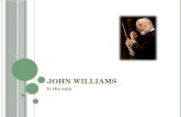 J OHN W ILLIAMS Is the man. B IOGRAPHY J OHN T OWNER W ILLIAMS Born February 8, 1932 Premiered first original composition at 19 Attended UCLA, LA City.