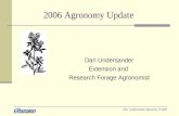 Dan Undersander-Agronomy © 2006 2006 Agronomy Update Dan Undersander Extension and Research Forage Agronomist.