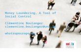 Money Laundering, A Tool of Social Control Clémentine Boulanger clementine.boulanger@uni.lu whatsupeurope.eu.